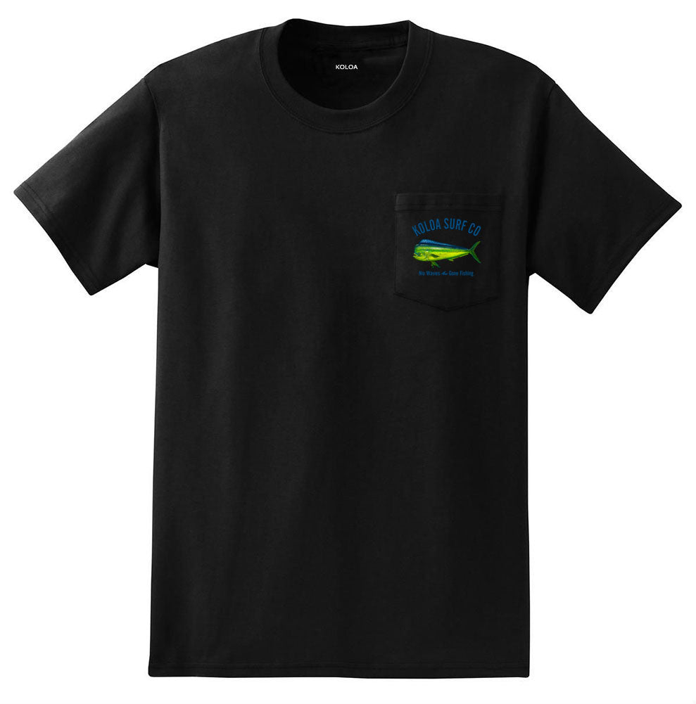 Mahi Mahi "No Waves Gone Fishing" Pocket T-Shirt